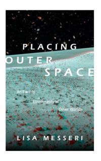 Placing Outer Space av Lisa Messeri