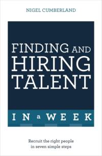 Finding & Hiring Talent In A Week av Nigel Cumberland