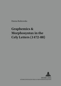 Graphemics and Morphosyntax in the Cely Letters (1472-88) av Hanna Rutkowska
