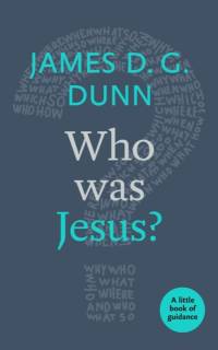 Who was Jesus? av James D. G. Dunn