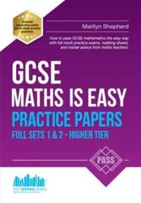 GCSE Maths is Easy: Practice Papers - Higher Tier Sets 1 & 2 av Marilyn Shepherd