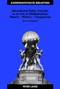 Educational Policy Transfer in an Era of Globalization: Theory – History – Comparison av Jeremy Rappleye