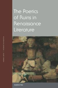 The Poetics of Ruins in Renaissance Literature av Andrew Hui