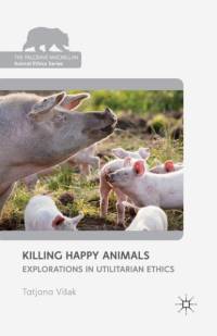 Killing Happy Animals: Explorations in Utilitarian Ethics av Tatjana Visak