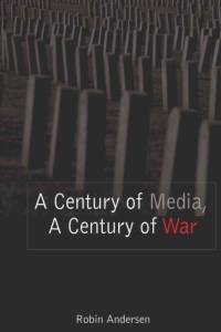 A Century of Media, A Century of War av Robin Andersen