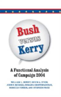 Bush Versus Kerry av William L. Benoit