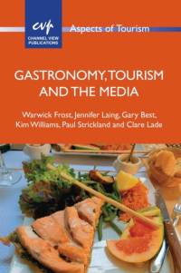 Gastronomy, Tourism and the Media av Warwick Frost