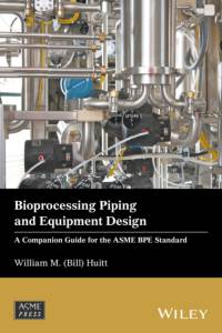 Bioprocessing Piping and Equipment Design av William M. (Bill) Huitt