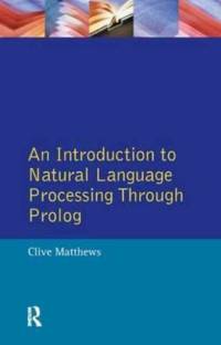 An Introduction to Natural Language Processing Through Prolog av Clive Matthews