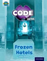 Project X CODE Extra: Orange Book Band, Oxford Level 6: Big Freeze: Frozen Hotels av Isabel Thomas