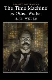 The Time Machine and Other Works av H.G. Wells