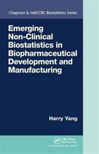Emerging Non-Clinical Biostatistics in Biopharmaceutical Development and Manufacturing av Harry Yang