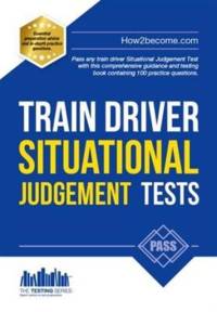 Train Driver Situational Judgement Tests: 100 Practice Questions to Help You Pass Your Trainee Train Driver SJT av How2Become