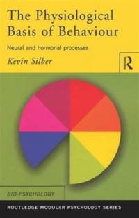 The Physiological Basis of Behaviour av Kevin (ffordshire University Silber