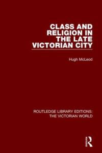 Class and Religion in the Late Victorian City av Hugh McLeod