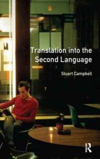 Translation into the Second Language av Stuart Campbell