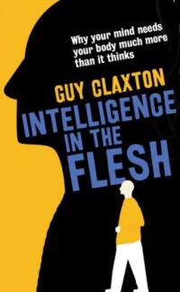 Intelligence in the Flesh av Guy Claxton