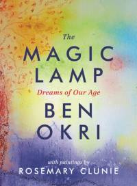 The Magic Lamp: Dreams of Our Age av Ben Okri