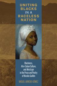 Uniting Blacks in a Raceless Nation av Miguel Arnedo-Gomez