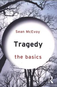 Tragedy: The Basics av Sean (Varndean Sixth Form College McEvoy
