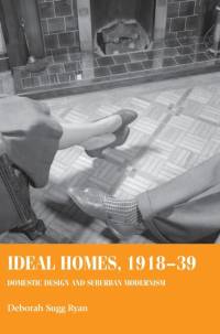 Ideal Homes, 1918–39 av Deborah Sugg (Professor of Design History and Theory) Ryan