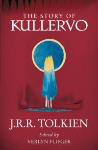 The Story of Kullervo av J. R. R. Tolkien