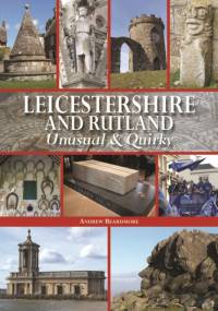 Leicestershire and Rutland Unusual & Quirky av Andrew Beardmore