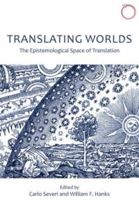 Translating Worlds – The Epistemological Space of Translation av Carlo Severi