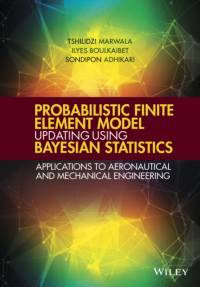 Probabilistic Finite Element Model Updating Using Bayesian Statistics av Tshilidzi Marwala
