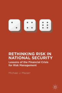 Rethinking Risk in National Security av Michael J. Mazarr