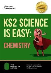 KS2 Science is Easy: Chemistry. In-Depth Revision Advice for Ages 7-11 on the New Sats Curriculum. Achieve 100% av Marilyn Shepherd