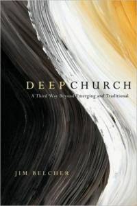 Deep Church – A Third Way Beyond Emerging and Traditional av Jim Belcher