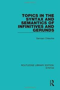 Topics in the Syntax and Semantics of Infinitives and Gerunds av Gennaro Chierchia