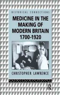 Medicine in the Making of Modern Britain, 1700-1920 av Christopher Lawrence