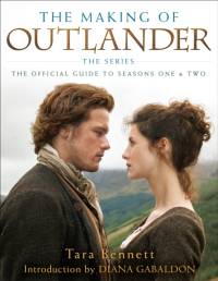The Making of Outlander: The Series av Tara Bennett
