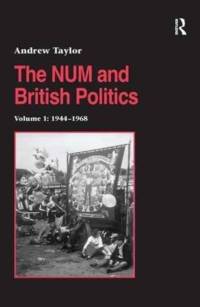The NUM and British Politics av Andrew Taylor