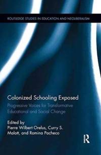 Colonized Schooling Exposed av Pierre (New Mexico State University Orelus
