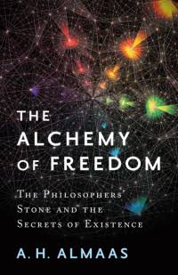 The Alchemy of Freedom av A. H. Almaas
