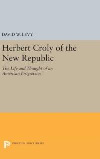 Herbert Croly of the New Republic av David W. Levy