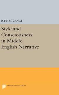 Style and Consciousness in Middle English Narrative av John M. Ganim