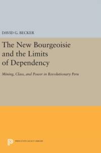The New Bourgeoisie and the Limits of Dependency av David G. Becker