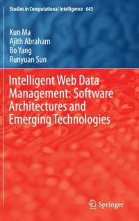 Intelligent Web Data Management: Software Architectures and Emerging Technologies av Ajith Abraham