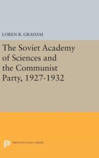 The Soviet Academy of Sciences and the Communist Party, 1927-1932 av Loren R. Graham