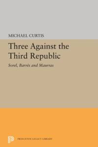 Three Against the Third Republic av Michael Curtis