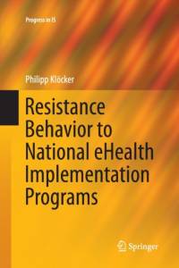 Resistance Behavior to National eHealth Implementation Programs av Philipp Kloecker