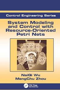 System Modeling and Control with Resource-Oriented Petri Nets av MengChu (New Jersey Institute of Technology Zhou