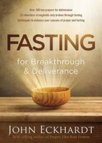 Fasting For Breakthrough And Deliverance av John Eckhardt