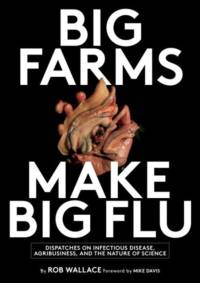 Big Farms Make Big Flu av Rob Wallace