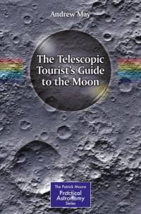 The Telescopic Tourist's Guide to the Moon av Andrew May