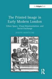 The Printed Image in Early Modern London av Joseph Monteyne